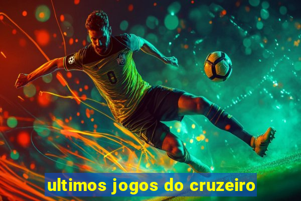 ultimos jogos do cruzeiro